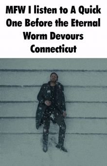 A Quick One Before The Eternal Worm Devours Connecticut Mfw GIF