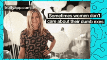 Sometimes Women Don'Tcare About Their Dumb Exes.Gif GIF - Sometimes Women Don'Tcare About Their Dumb Exes Jennifer Aniston Person GIFs