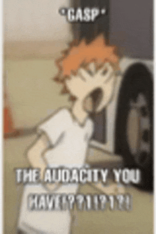 a cartoon of a boy standing next to a car with his mouth open and the words `` gasp the audacity you have ? ''