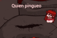 a cartoon character with the words quien pingueo in white letters