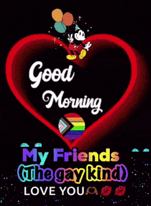 a green heart with mickey mouse on it and the words " good morning my friends the gay kind "
