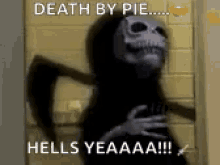 death lol death by pie hells yea