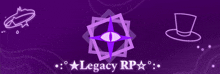 a purple background with the words legacy rp written on it