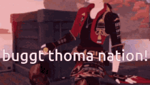 a video game character with the words buggt thoma nation written on the bottom