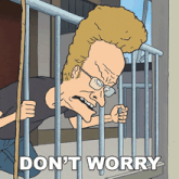 a cartoon of a man behind bars with the words " do n't worry " above him