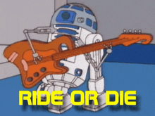a cartoon of a robot playing a guitar with the words ride or die underneath it