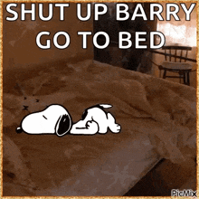 a cartoon of snoopy laying on a bed with the words shut up barry go to bed