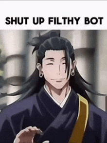 a picture of a man with long hair and the words `` shut up filthy bot '' written on it .