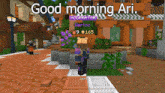a screenshot of a video game with the words " good morning ari "