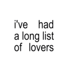 i 've had a long list of lovers written in black on a white background