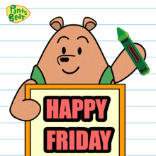 pants bear is holding a green crayon and a sign that says happy friday