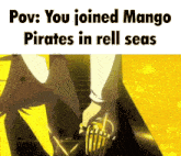 a meme that says " you joined mango pirates in roll seas "
