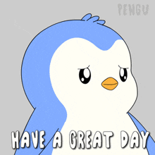 a penguin with the words have a great day written below it