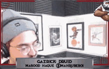 gazrick druid masood haque @mahrubeboi is the name of the person in this video