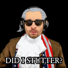 a man wearing a wig and sunglasses has the words did i stutter below him