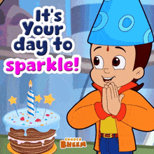 a cartoon character says it 's your day to sparkle with a cake in the background