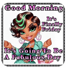 a picture of a girl with the words " good morning it 's finally friday it 's going to be a fabulous day "