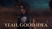 a woman is standing in a field with the words " yeah good idea " below her
