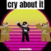 Cry About It Dudeldidu GIF - Cry About It Dudeldidu Roblox GIFs