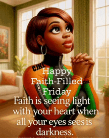 a happy faith-filled friday faith is seeing light with your heart when all your eyes see 's is darkness