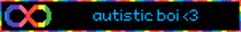 a sign that says autistic boi < 3 with a rainbow border
