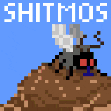 a pixel art of a fly on a pile of dirt with the words shitmos above it