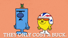 two cartoon characters are standing next to each other with the words they only cost a buck