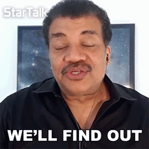 Well Find Out Neil Degrasse Tyson GIF - Well Find Out Neil Degrasse Tyson Startalk GIFs