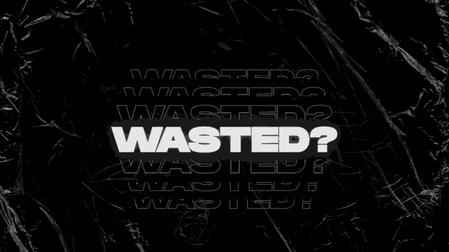 Wasted