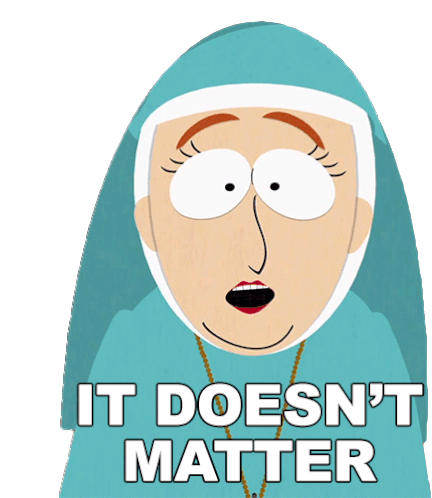It Doesnt Matter Sister Anne Sticker - It Doesnt Matter Sister Anne South Park Stickers
