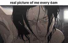 a picture of a person with the words real picture of me every 6am below it