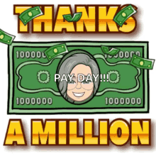 million thanks thanks thank you thanks a million payday
