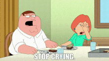 family guy peter griffin stop crying quit crying dont cry