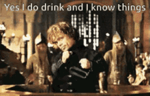 Game Of Thrones I Do Drink GIF - Game Of Thrones I Do Drink I Know Things GIFs