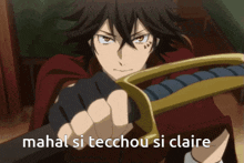 a man holding a sword with the words mahal si tecchou si claire written below him