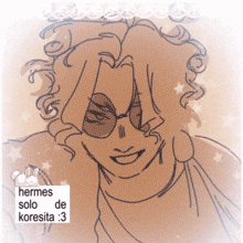 a drawing of a man wearing sunglasses with the caption hermes solo de koresita