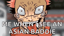 a cartoon of a clown with a big smile on his face and the words `` me when i see an asian baddie '' .