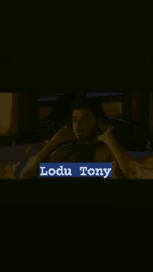 Tony Lodu GIF - Tony Lodu GIFs