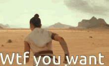 Wtf You Want Star Wars GIF - Wtf You Want Star Wars You Need What GIFs