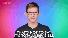 Thats Not To Say Its Totally Invisible Not Completely Invisible GIF - Thats Not To Say Its Totally Invisible Not Completely Invisible Theres A Chance Its Not Entirely Invisible GIFs