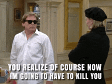 a man wearing sunglasses stands next to a woman wearing a black beret and says you realize of course now