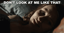 Dont Look At Me Like That Emily Browning GIF - Dont Look At Me Like That Emily Browning Laura Moon GIFs