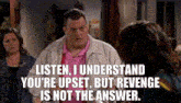 Mike And Molly Listen I Understand Youre Upset GIF - Mike And Molly Listen I Understand Youre Upset But Revenge Is Not The Answer GIFs