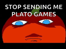 a cartoon of a pumpkin with the words " stop sending me plato games " above it