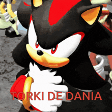 a picture of shadow the hedgehog with the words " torki de dania " in red