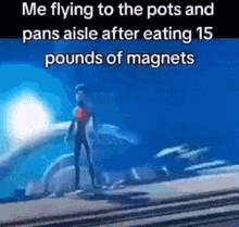a cartoon character is flying to the pots and pans while eating 15 pounds of magnets .