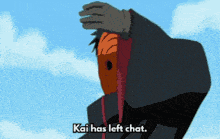 a cartoon character covering his face with his hand and the words kai has left chat