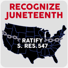juneteenth recognize juneteenth ratify s res547 end of slavery juneteenth independence day