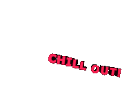 Chill Out Chill Sticker - Chill Out Chill Relax Stickers