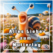 a snail with its mouth open and the words alles liebe zum muttertag below it